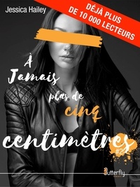 Jessica Hailey - À JAMAIS PLUS DE CINQ CENTIMÈTRES.