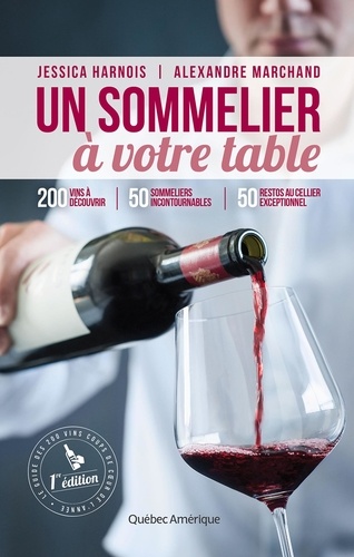 Jessica Harnois et Alexandre Marchand - Un sommelier à votre table.