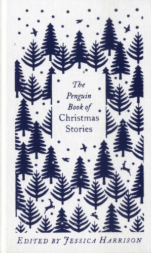 The Penguin Book of Christmas Stories. From Hans Christian Andersen to Angela Carter