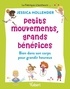 Jessica Hollender - Petits mouvements, grands bénéfices - Bien dans son corps pour grandir heureux.