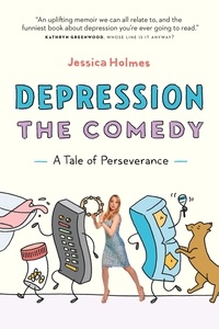  Jessica Holmes - Depression the Comedy: A Tale of Perseverance.