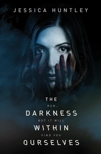  Jessica Huntley - The Darkness Within Ourselves - The Darkness Series, #1.