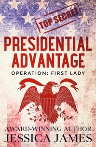  Jessica James - Presidential Advantage: Operation First Lady.