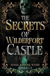 The Secrets of Wilderfort Castle Series 1-3