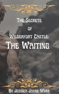 The Secrets of Wilderfort Castle: The Waiting