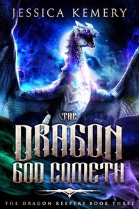  Jessica Kemery - The Dragon God Cometh - The Dragon Keepers, #3.