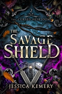  Jessica Kemery - The Savage Shield - The Cursed Heirlooms, #2.