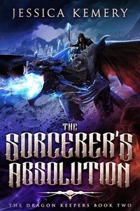  Jessica Kemery - The Sorcerer's Absolution - The Dragon Keepers, #2.