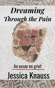 Dreaming Through the Pain: An Essay on Grief