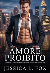Amore Proibito: Un romance contemporaneo tra segreti e seconde possibilità
