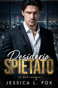 Desiderio Spietato: Un dark romance