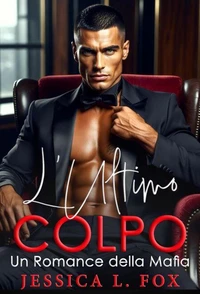 L’Ultimo Colpo: Un Romance della Mafia