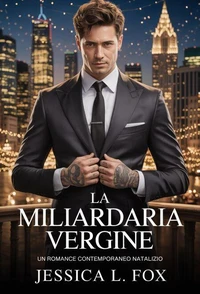 La Miliardaria Vergine: Un romance contemporaneo natalizio