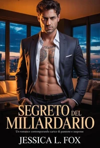 Segreto del Miliardario: Un romance contemporaneo carico di passione e suspense