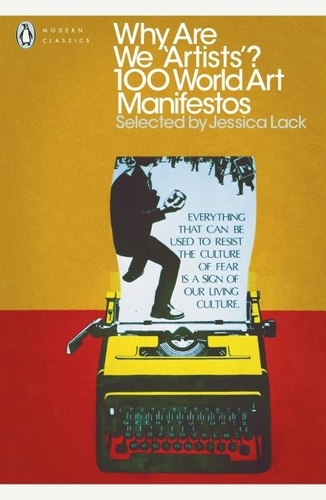 Jessica Lack - Why are we artists? 100 World Art Manifestos /anglais.