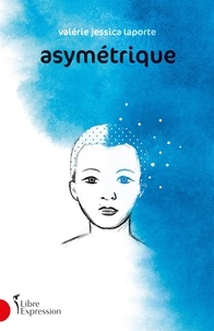 Téléchargez des manuels pour allumer Asymétrique par Jessica Laporte RTF MOBI ePub 9782764816165 en francais