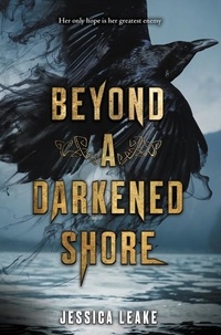 Jessica Leake - Beyond a Darkened Shore.