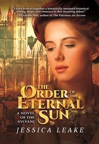 Jessica Leake - The Order of the Eternal Sun.
