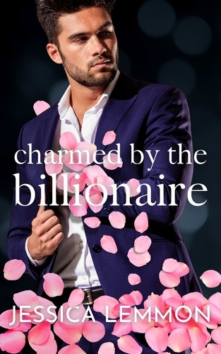  Jessica Lemmon - Charmed by the Billionaire - Blue Collar Billionaires.
