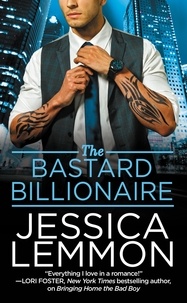 Jessica Lemmon - The Bastard Billionaire.