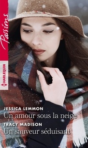 Jessica Lemmon et Tracy Madison - Un amour sous la neige ; Un sauveur séduisant.