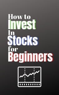  Jessica Lindsey et  Forest Johnson - How to Invest in Stocks for Beginners.