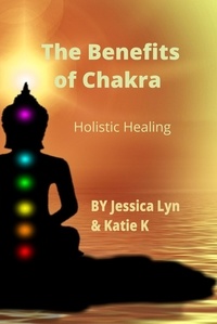  Jessica Lyn et  Katie K - The Benefits of Chakra  Holistic Healing.