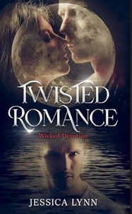 Twisted Romance: Wicked Devotion
