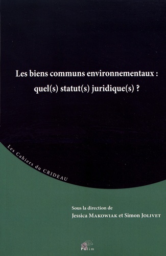 Jessica Makowiak et Simon Jolivet - Les biens communs environnementaux : quel(s) statut(s) juridique(s)?.
