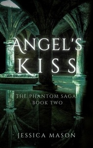  Jessica Mason - Angel's Kiss - The Phantom Saga.
