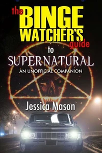 The Binge Watcher's Guide toSupernatural