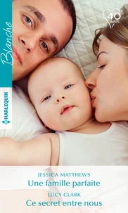 Une famille parfaite ; Ce secret entre nous