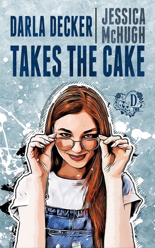  Jessica McHugh - Darla Decker Takes the Cake - Darla Decker Diaries, #2.