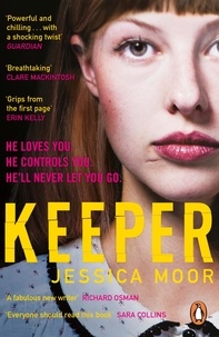 Jessica Moor - Keeper - The breath-taking literary thriller.