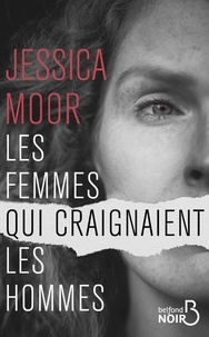 Jessica Moor - Les femmes qui craignaient les hommes.