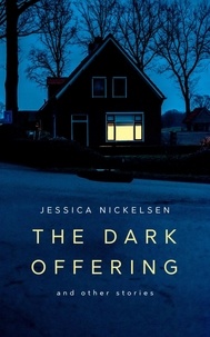  Jessica Nickelsen - The Dark Offering and other stories.