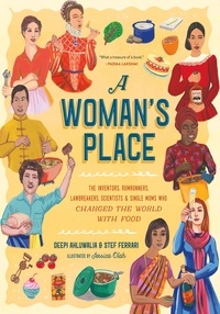 Jessica Olah et Stef Ferrari - A Woman's Place - The Inventors, Rumrunners, Lawbreakers, Scientists, and Single Moms Who Changed the World with Food.