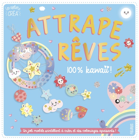 Attrape-rêves 100% kawaii !. Un joli mobile scintillant à créer et des coloriages apaisants !