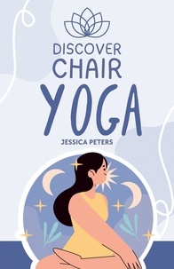  Jessica Peters - Discover Chair Yoga.