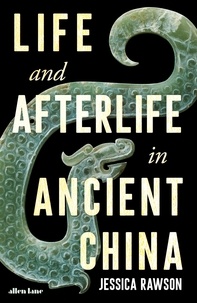 Jessica Rawson - Life and Afterlife in Ancient China.