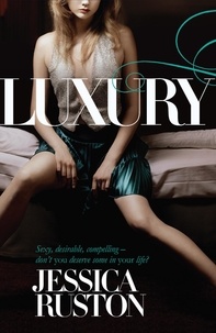 Jessica Ruston - Luxury - An irresistable story of glamour and scandal.