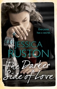 Jessica Ruston - The Darker Side of Love - A gripping novel of secrets, lies and betrayal.