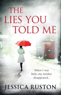 Jessica Ruston - The Lies You Told Me - A gripping psychological exploration of family secrets.