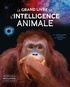 Jessica Serra - Le grand livre de l'intelligence animale.