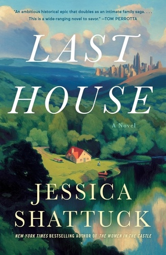 Jessica Shattuck - Last House - A Novel.