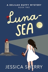  Jessica Sherry - Luna-Sea - A Delilah Duffy Mystery, #2.
