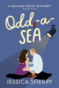  Jessica Sherry - Odd-A-Sea - A Delilah Duffy Mystery, #5.