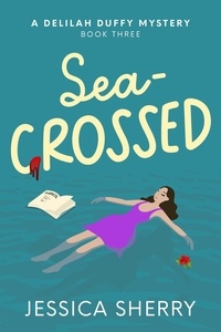  Jessica Sherry - Sea-Crossed - A Delilah Duffy Mystery, #3.