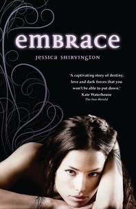 Jessica Shirvington - Embrace - Violet Eden Chapters: Book One.