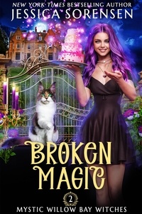  Jessica Sorensen - Broken Magic - Mystic Willow Bay Series, #2.